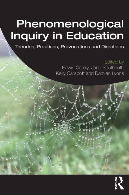 Phenomenological Inquiry in Education - Theories, Practices, Provocations and Directions