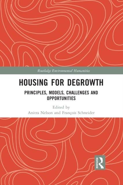 Housing for Degrowth - Principles, Models, Challenges and Opportunities