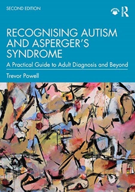Recognising Autism and Asperger¿s Syndrome - A Practical Guide to Adult Diagnosis and Beyond