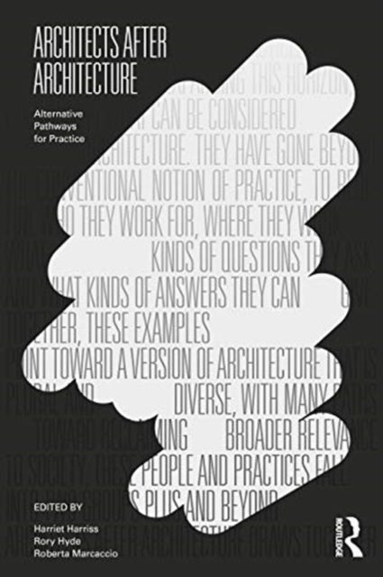 Architects After Architecture - Alternative Pathways for Practice