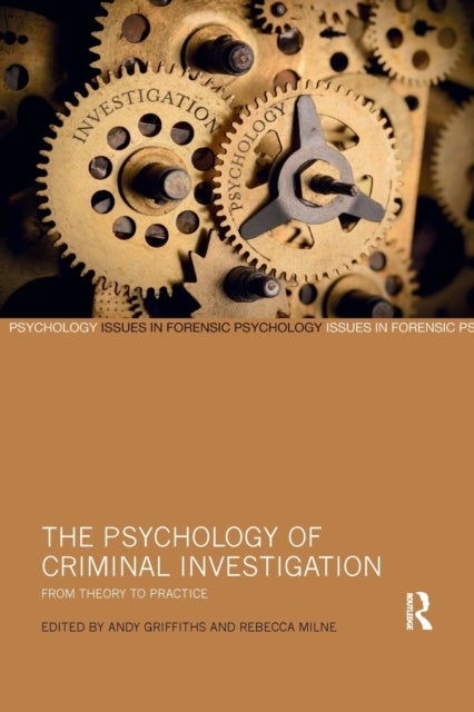 The Psychology of Criminal Investigation - From Theory to Practice