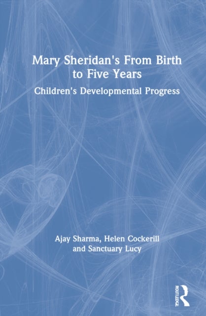 Mary Sheridan''s From Birth to Five Years - Children's Developmental Progress