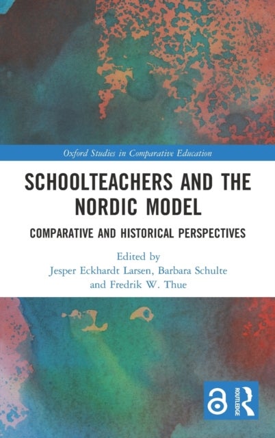 Schoolteachers and the Nordic Model - Comparative and Historical Perspectives