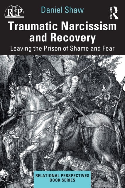 Traumatic Narcissism and Recovery - Leaving the Prison of Shame and Fear