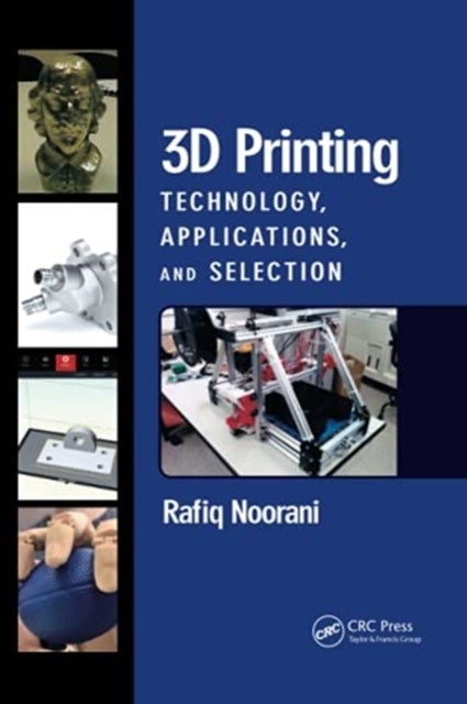 3D Printing - Technology, Applications, and Selection