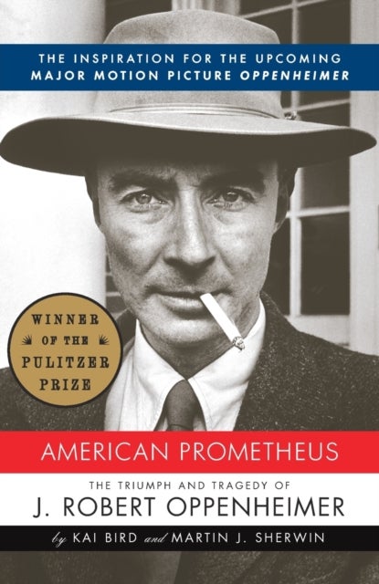 American Prometheus (Pulitzer Prize Winner) - Triumph and Tragedy of Robert Oppenheimer