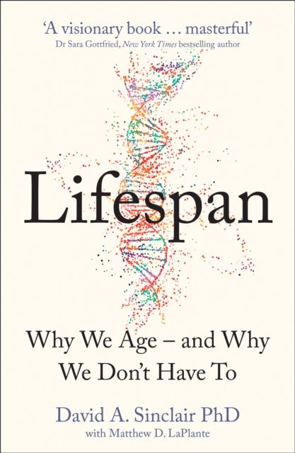 LIFESPAN EXAIIE PB - The Revolutionary Science of Why We Age - and Why We Don't Have to
