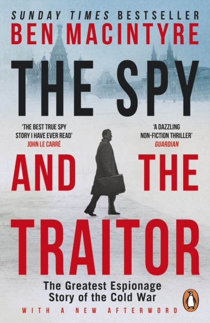 The spy and the traitor - the greatest espionage story of the cold war