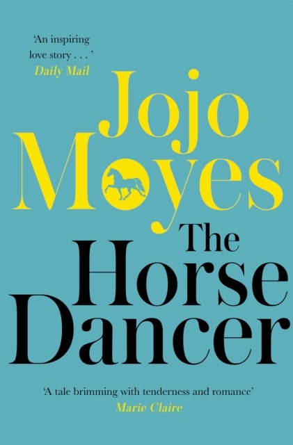 The Horse Dancer - The heart-warming classic from international bestseller, Jojo Moyes