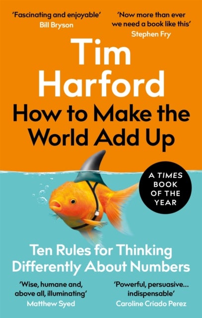 How to Make the World Add Up - ten rules for thinking differently about numbers