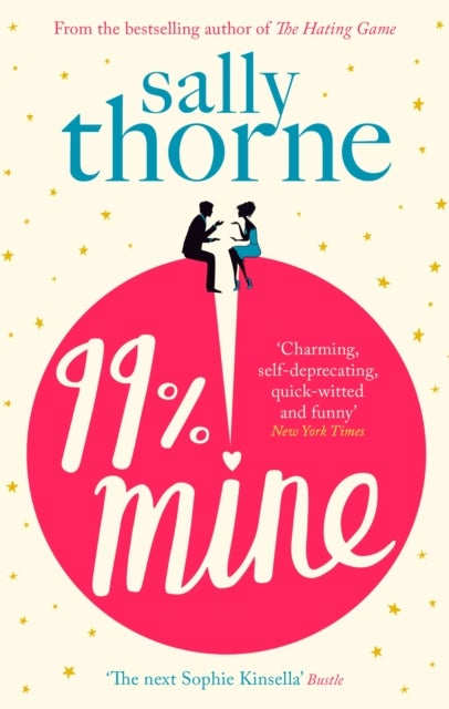 99% mine - the perfect laugh out loud romcom from the bestselling author of The Hating Game