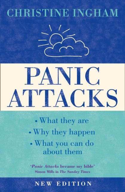 PANIC ATTACKS PB - What They are, Why They Happen, and What You Can Do About Them [2016 Revised Edition]