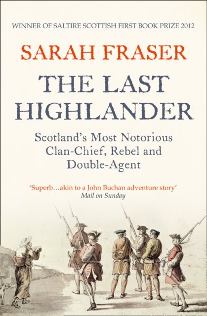LAST HIGHLANDER PB - Scotland’S Most Notorious Clan Chief, Rebel & Double Agent