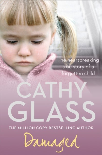 DAMAGED THE HEARTBREAK TRUE PB - The Heartbreaking True Story of a Forgotten Child