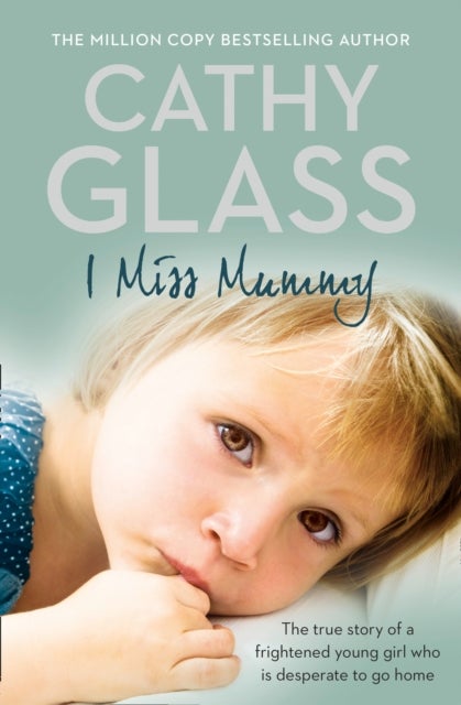 I Miss Mummy - The True Story of a Frightened Young Girl Who is Desperate to Go Home