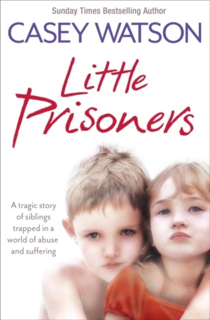 LITTLE PRISONERS PB - A Tragic Story of Siblings Trapped in a World of Abuse and Suffering