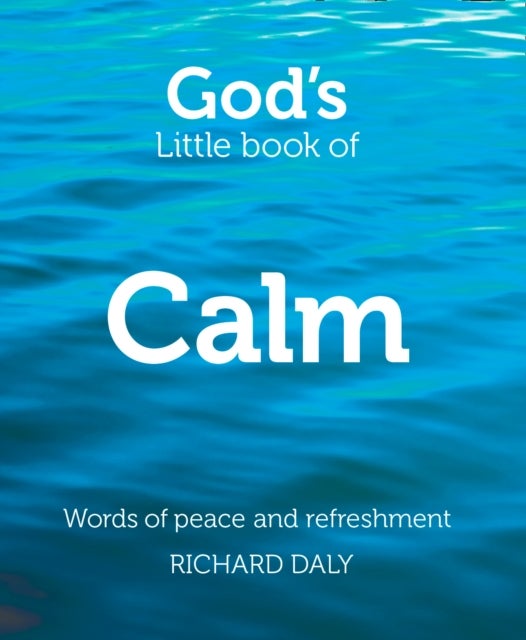 God’s Little Book of Calm - Words of Peace and Refreshment