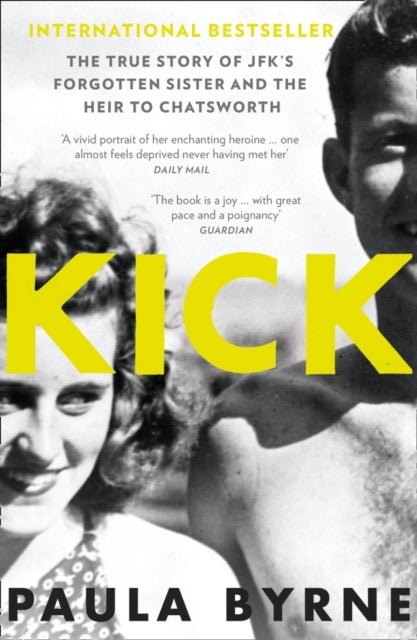 Kick - The True Story of Kick Kennedy, JFK’s Forgotten Sister, and the Heir to Chatsworth