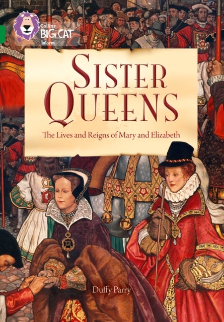 Sister Queens: The Lives and Reigns of Mary and Elizabeth - Band 15/Emerald