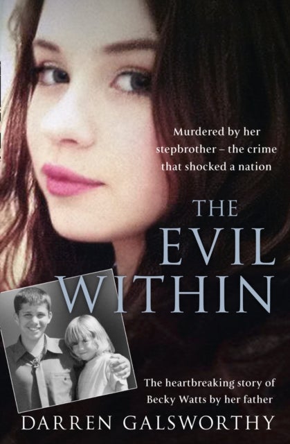 EVIL WITHIN PB - Murdered by Her Stepbrother – the Crime That Shocked a Nation. the Heartbreaking Story of Becky Watts by Her Father