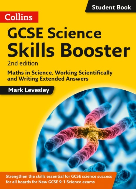 GCSE Science 9-1 Skills Booster - Maths in Science, Working Scientifically and Writing Extended Answers