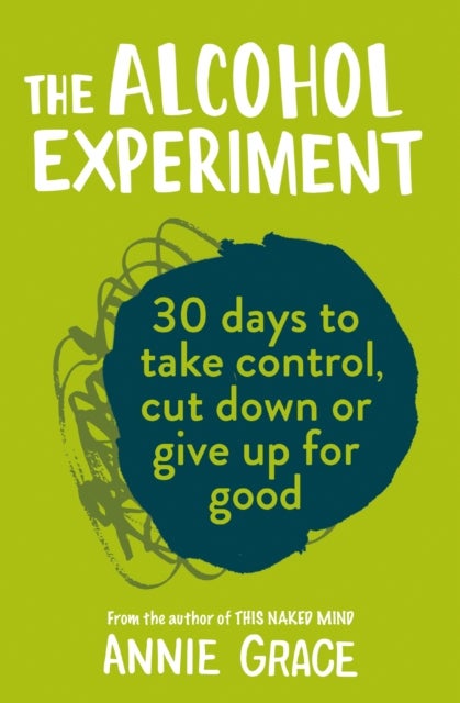 ALCOHOL EXPERIMENT PB - How to Take Control of Your Drinking and Enjoy Being Sober for Good
