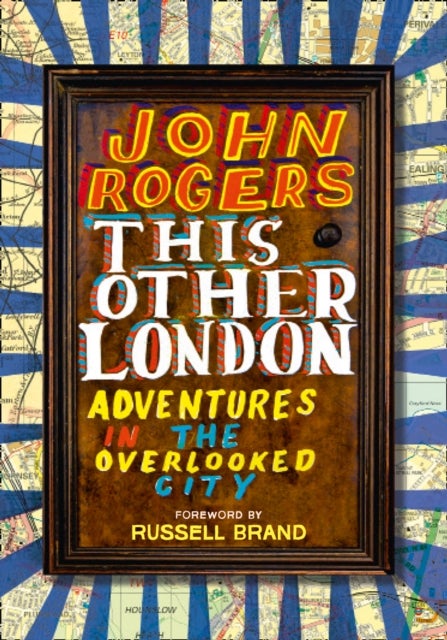 THIS OTHER LONDON PB - Adventures in the Overlooked City