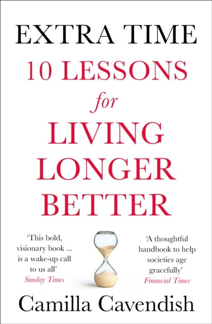 Extra Time - 10 Lessons for Living Longer Better