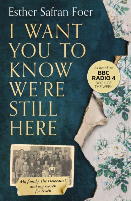 I WANT YOU TO KNOW WERE PB - My Family, the Holocaust and My Search for Truth