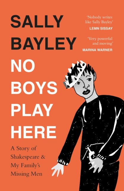 NO BOYS PLAY HERE PB - A Story of Shakespeare and My Family’s Missing Men