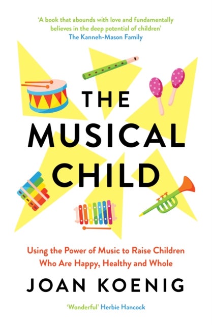 MUSICAL CHILD PB - Using the Power of Music to Raise Children Who are Happy, Healthy, and Whole