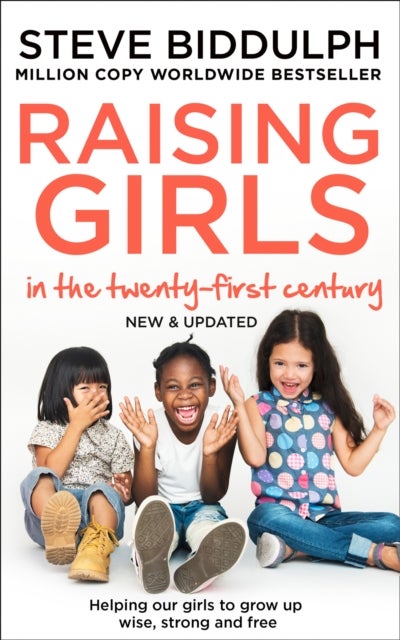 RAISING GIRLS IN 21ST CENTU PB - Helping Our Girls to Grow Up Wise, Strong and Free