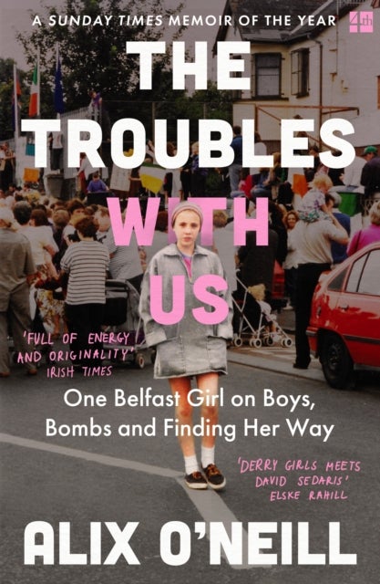 TROUBLES WITH US PB - One Belfast Girl on Boys, Bombs and Finding Her Way
