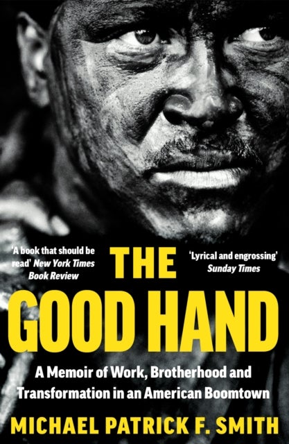 GOOD HAND PB - A Memoir of Work, Brotherhood and Transformation in an American Boomtown