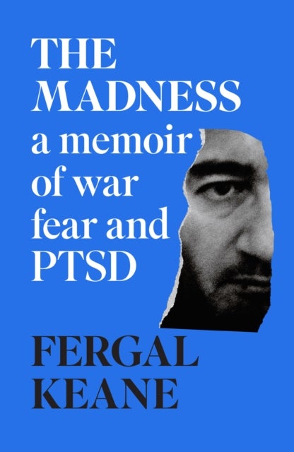 MADNESS EXAIIE PB - A Memoir of War, Fear and PTSD