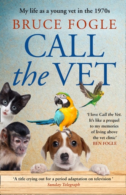 Call the Vet - My Life as a Young Vet in the 1970s