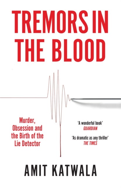 TREMORS IN BLOOD PB - Murder, Obsession and the Birth of the Lie Detector