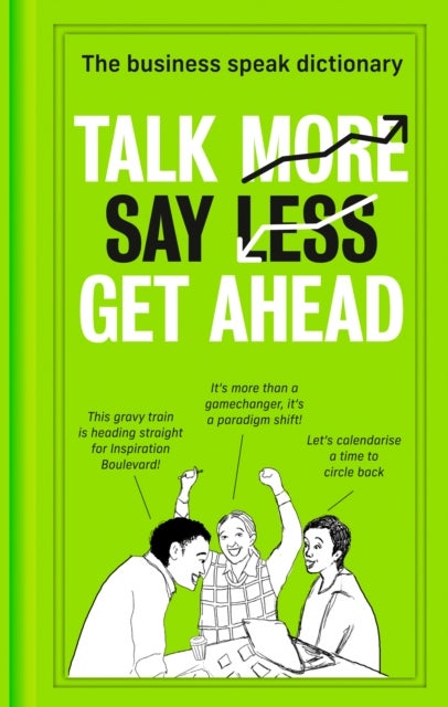 Talk More. Say Less. Get Ahead. - The Business Speak Dictionary