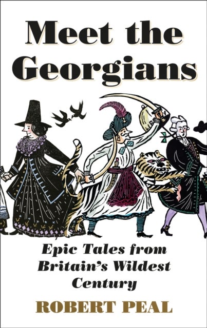 Meet the Georgians - Epic Tales from Britain’s Wildest Century