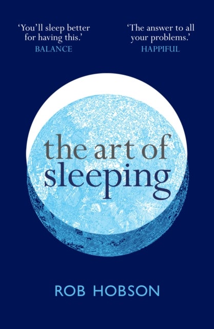 ART OF SLEEPING PB - A Practical 3-Step Guide Based on the Pillars of Good Sleep: Behaviour, Environment, and Diet
