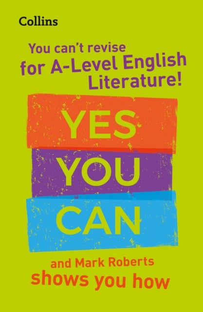 You can¿t revise for A Level English Literature! Yes you can, and Mark Roberts shows you how - Ideal for the 2027 and 2028 Exams