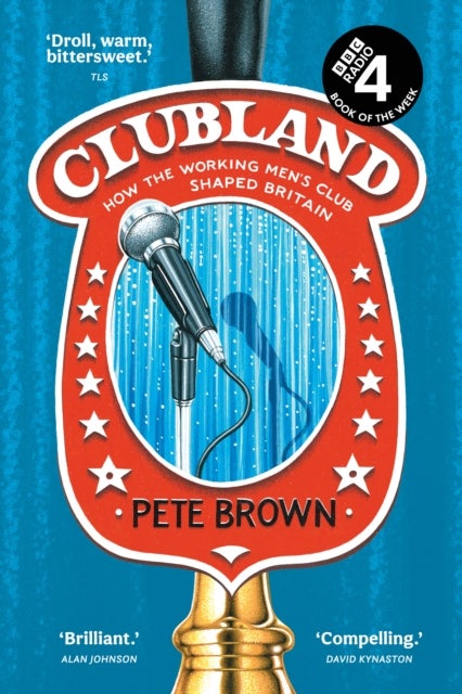 CLUBLAND PB - How the Working Men’s Club Shaped Britain