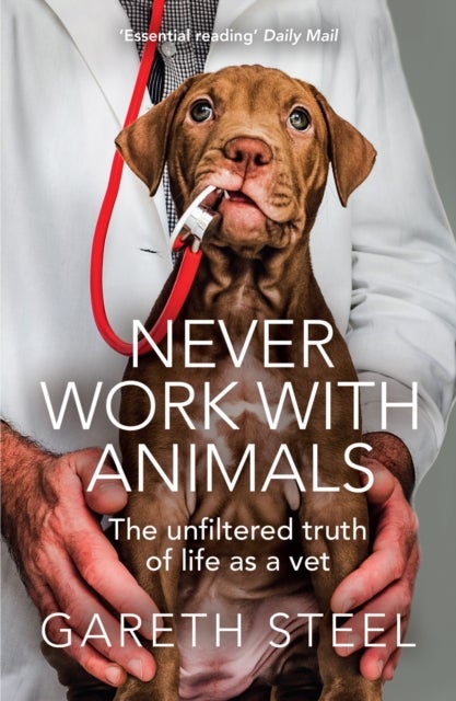 NEVER WORK WITH ANIMALS PB - The Unfiltered Truth of Life as a Vet