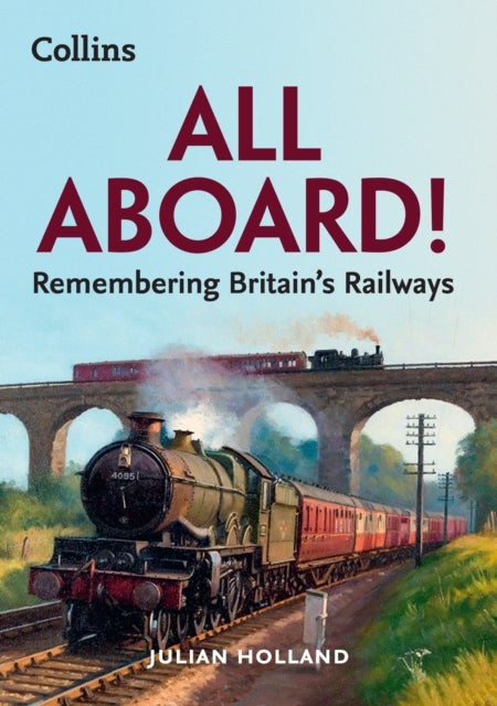 All Aboard! - Remembering Britain’s Railways