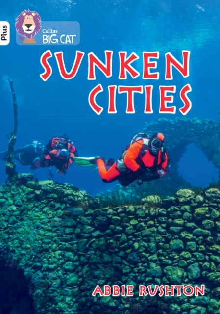 BIG CAT_SUNKEN CITIES - Band 10+/White Plus