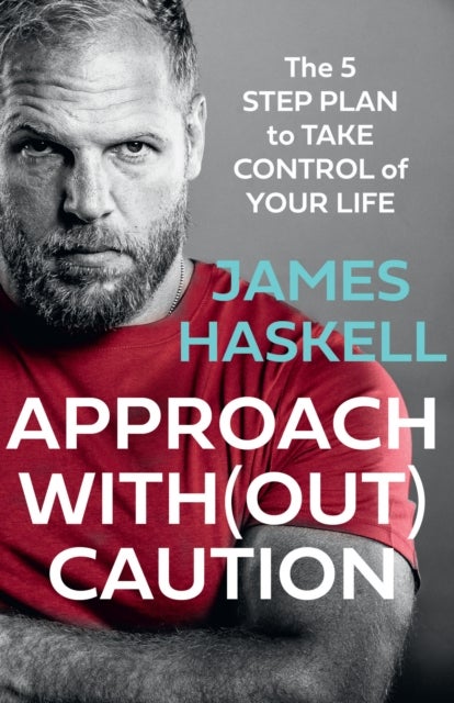 APPROACH WITHOUT CAUTION PB - The 5-Step Plan to Take Control of Your Life