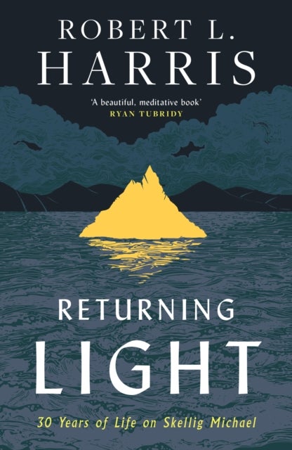 Returning Light - 30 Years of Life on Skellig Michael