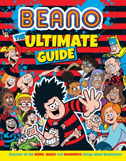 BEANO ULTIMATE_BEANO NON-FI HB - Discover All the Weird, Wacky and Wonderful Things About Beanotown