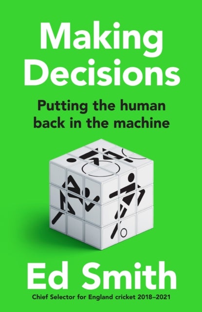 MAKING DECISIONS HB - Putting the Human Back in the Machine