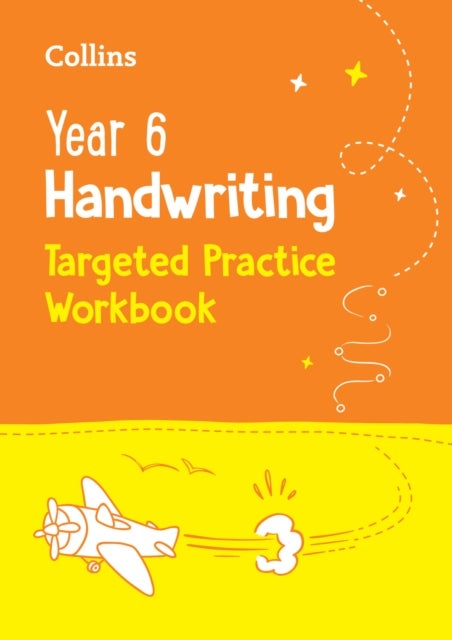 Year 6 Handwriting Targeted Practice Workbook - For the 2027 Tests